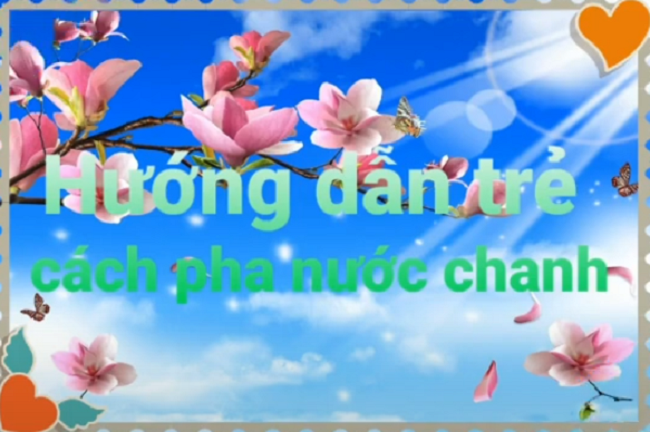 HƯỚNG DẪN PHA NƯỚC CHANH_CÔ LÊ HOÀNG YẾN